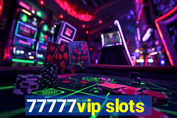 77777vip slots
